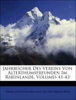 Jahrbücher des Vereins Von Alterthumsfreunden im Rheinlande, Heft XLI