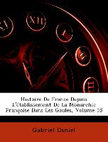 Histoire De France Depuis L'établissement De La Monarchie Françoise Dans Les Gaules, Volume 15