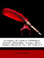Le Magasin De Librairie: Littérature, Histoire, Philosophie, Voyages, Poésie, Théâtre, Mémoires, Etc., Etc, Volume 3