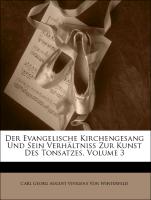 Der Evangelische Kirchengesang Und Sein Verhältniss Zur Kunst Des Tonsatzes, Volume 3. Dritter Theil