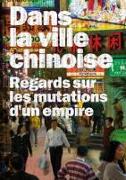 Dans la Ville Chinoise : regards sur les mutations d'un empire