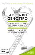 La Dieta del Genotipo: El Nuevo Plan Para Adelgazar y Vivir Mas = The Genotype Diet