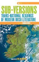 Sub-Versions: Trans-National Readings of Modern Irish Literature