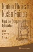 Neutron Physics for Nuclear Reactors