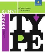 Praxis Kunst. Schrift und Typografie