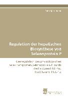 Regulation der hepatischen Biosynthese von Selenoprotein P