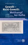 Gewollt - Nicht-Gewollt: Wettkampf bei Kafka
