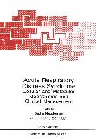 Acute Respiratory Distress Syndrome: Cellular and Molecular Mechanisms and Clinical Management