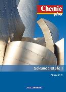 Chemie plus - Neue Ausgabe, Ausgabe A - Sekundarstufe I, Gesamtband, Schulbuch