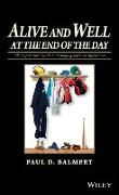 Alive and Well at the End of the Day: The Supervisor's Guide to Managing Safety in Operations