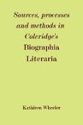 Sources, Processes and Methods in Coleridge's 'Biographia Literaria'