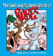 The Wild and Twisted World of Rubes: A Rubes Cartoon Collection