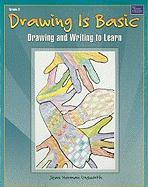 Drawing Is Basic, Grade 3: Drawing and Writing to Learn