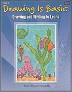 Drawing Is Basic, Grade 6: Drawing and Writing to Learn