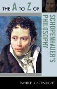 The A to Z of Schopenhauer's Philosophy