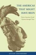 The Americas That Might Have Been: Native American Social Systems Through Time