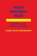 When Colombia Bled: A History of the Violencia in Tolima