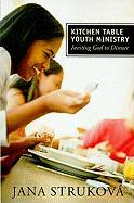 Kitchen Table Youth Ministry: Inviting God to Dinner