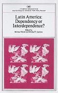 Latin America: Dependency or Interdependence?