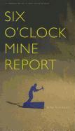 Six O'Clock Mine Report