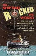The Ship That Rocked the World: How Radio Caroline Defied the Establishment, Launched the British Invasion, and Made the Planet Safe for Rock and Roll