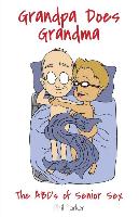 Grandpa Does Grandma: The ABCs of Senior Sex