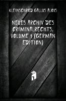 Neues Archiv Des Criminalrechts, Volume 1