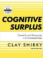 Cognitive Surplus: Creativity and Generosity in a Connected Age