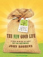 The New Good Life: Living Better Than Ever in an Age of Less