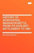 History of Worcester, Massachusetts, from Its Earliest Settlement to 1861
