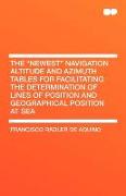 The Newest Navigation Altitude and Azimuth Tables for Facilitating the Determination of Lines of Position and Geographical Position at Sea