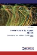 FROM VIRTUAL TO HAPTIC SPACE