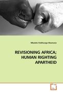 REVISIONING AFRICA, HUMAN RIGHTING APARTHEID