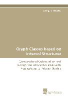 Graph Classes based on Interval Structures