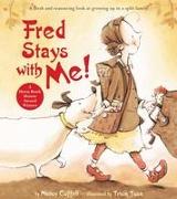 Fred Stays with Me!