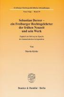 Sebastian Derrer - ein Freiburger Rechtsgelehrter der frühen Neuzeit und sein Werk