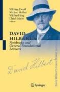 David Hilbert's Notebooks and General Foundational Lectures