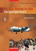 Die Reise in die Vergangenheit / Die Reise in die Vergangenheit - Ausgabe 2006 für das 7.- 10. Schuljahr in Berlin und Thüringen