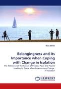 Belongingness and its Importance when Coping with Change in Isolation