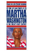 The Life and Times of Martha Washington in the Twenty-First Century