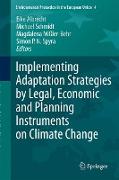 Implementing Adaptation Strategies by Legal, Economic and Planning Instruments on Climate Change