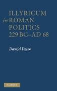 Illyricum in Roman Politics, 229BC-AD68