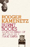 Burnt Books: Rabbi Nachman of Bratslav and Franz Kafka