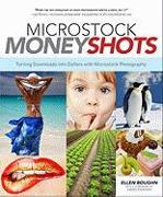 Microstock Money Shots: Turning Downloads Into Dollars with Microstock Photography