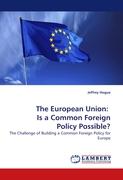 The European Union: Is a Common Foreign Policy Possible?