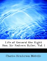Life of General the Right Hon. Sir Redvers Buller, Vol. I