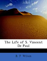 The Life of S. Vincent de Paul