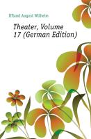 Theater von Aug. Wilh. Iffland, Erste Ausgabe, Siebzehnter Band