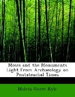 Moses and the Monuments Light from Archaeology on Pentateuchal Times