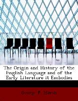 The Origin and History of the English Language and of the Early Literature It Embodies